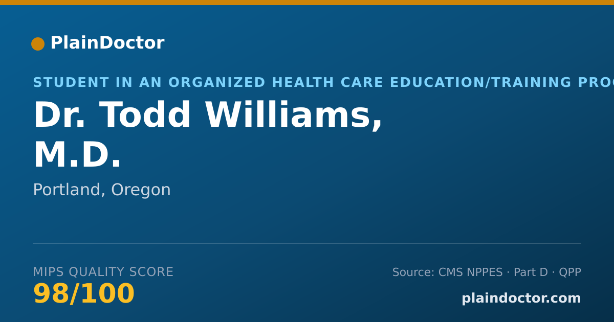 Shareable card for Todd Williams, M.D. - Student in an Organized Health Care Education/Training Program, Portland, OR