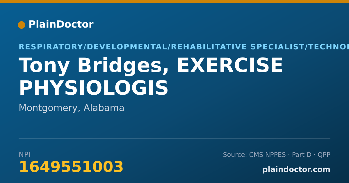 Shareable card for Tony Bridges, EXERCISE PHYSIOLOGIS - Respiratory/Developmental/Rehabilitative Specialist/Technologist, Montgomery, AL