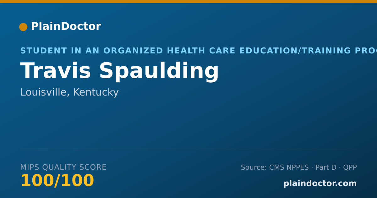 Shareable card for Travis Spaulding - Student in an Organized Health Care Education/Training Program, Louisville, KY