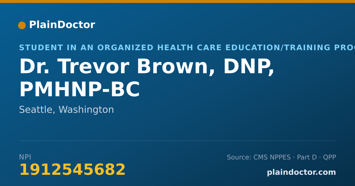 Shareable card for Trevor Brown, DNP, PMHNP-BC - Student in an Organized Health Care Education/Training Program, Seattle, WA