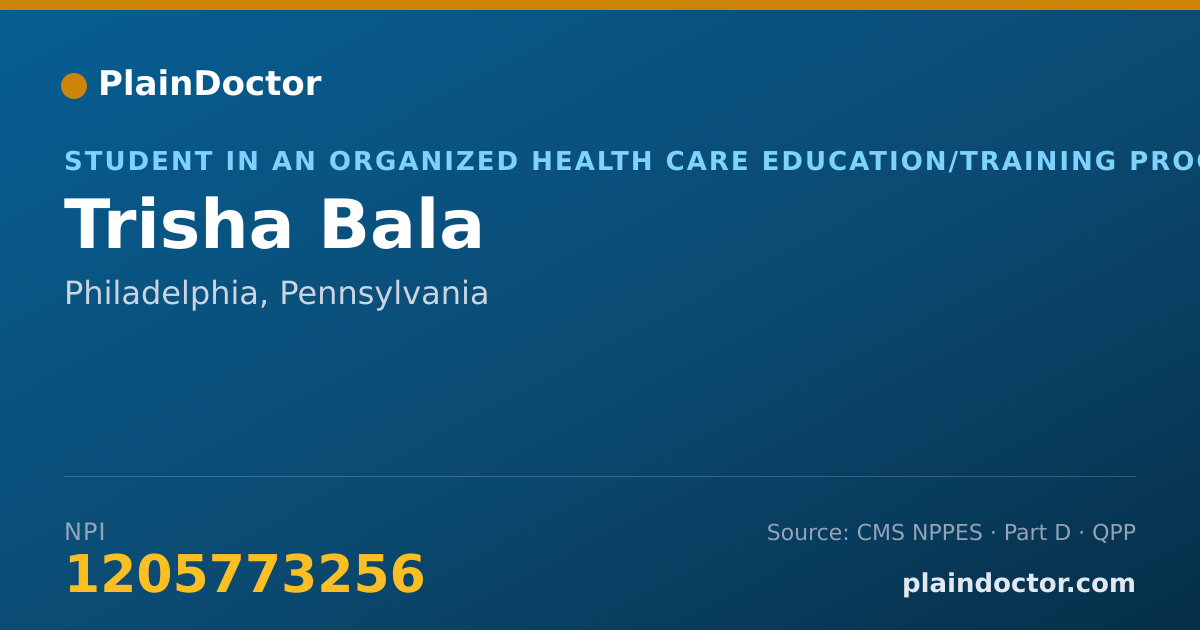 Shareable card for Trisha Bala - Student in an Organized Health Care Education/Training Program, Philadelphia, PA