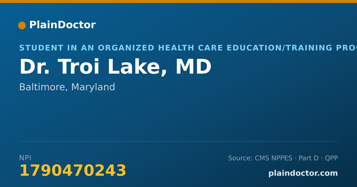 Shareable card for Troi Lake, MD - Student in an Organized Health Care Education/Training Program, Baltimore, MD