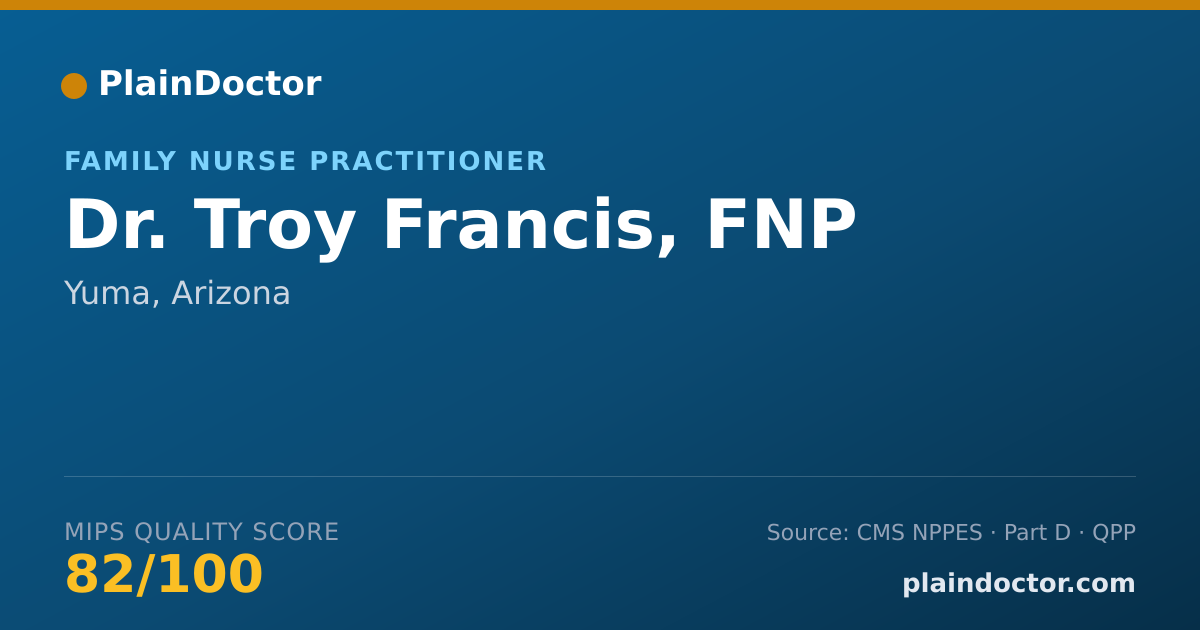 Shareable card for Troy Francis, FNP - Family Nurse Practitioner, Yuma, AZ