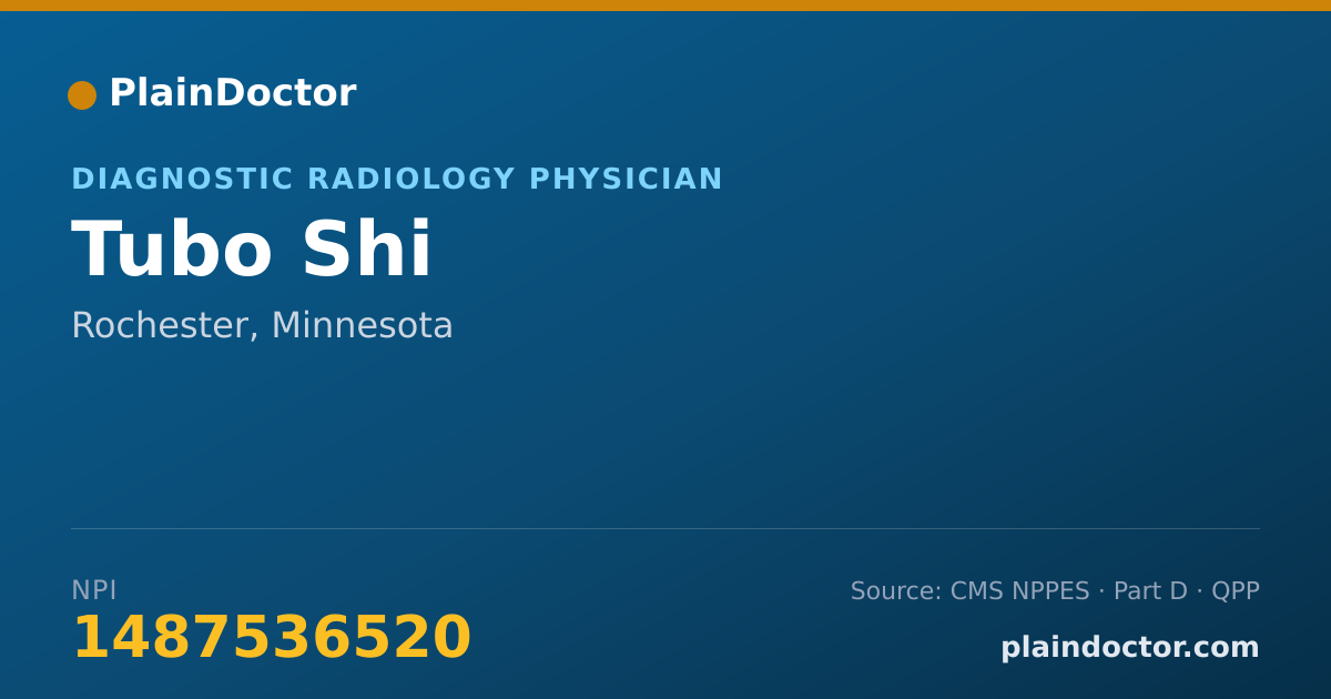 Shareable card for Tubo Shi - Diagnostic Radiology Physician, Rochester, MN
