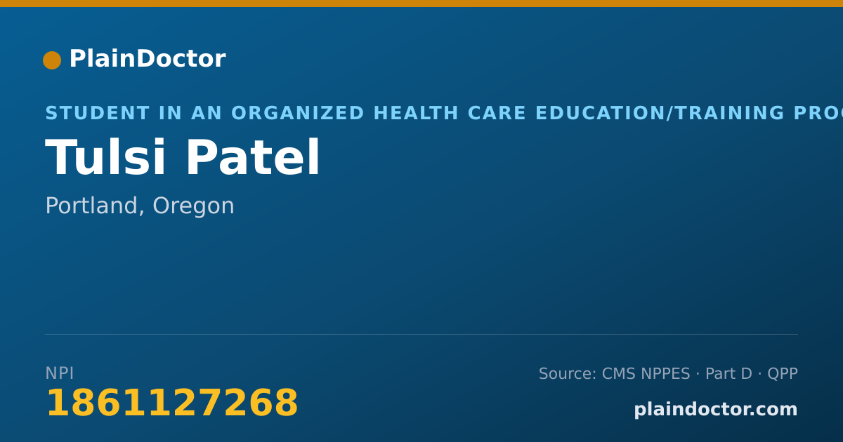 Shareable card for Tulsi Patel - Student in an Organized Health Care Education/Training Program, Portland, OR