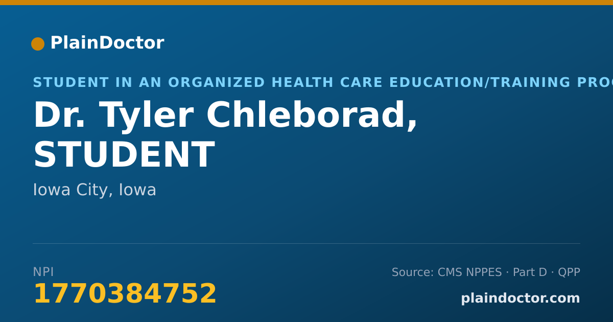 Shareable card for Tyler Chleborad, STUDENT - Student in an Organized Health Care Education/Training Program, Iowa City, IA