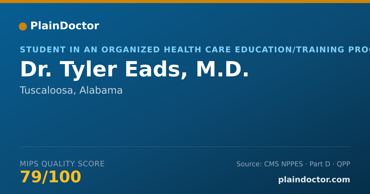 Shareable card for Tyler Eads, M.D. - Student in an Organized Health Care Education/Training Program, Tuscaloosa, AL