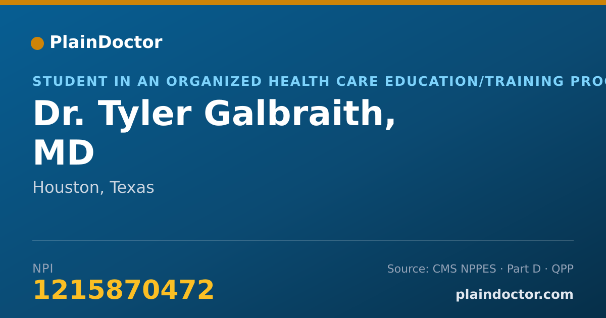 Shareable card for Tyler Galbraith, MD - Student in an Organized Health Care Education/Training Program, Houston, TX