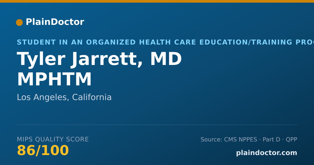 Shareable card for Tyler Jarrett, MD MPHTM - Student in an Organized Health Care Education/Training Program, Los Angeles, CA