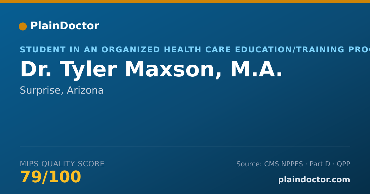 Shareable card for Tyler Maxson, M.A. - Student in an Organized Health Care Education/Training Program, Surprise, AZ