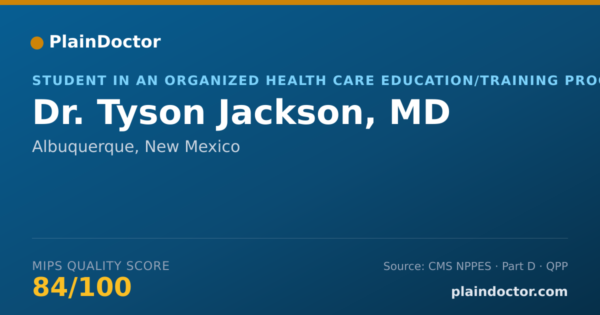 Shareable card for Tyson Jackson, MD - Student in an Organized Health Care Education/Training Program, Albuquerque, NM