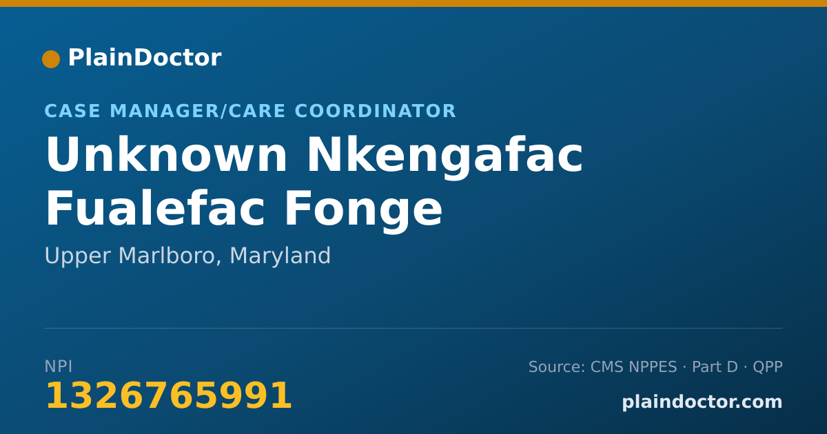 Shareable card for Unknown Nkengafac Fualefac Fonge - Case Manager/Care Coordinator, Upper Marlboro, MD
