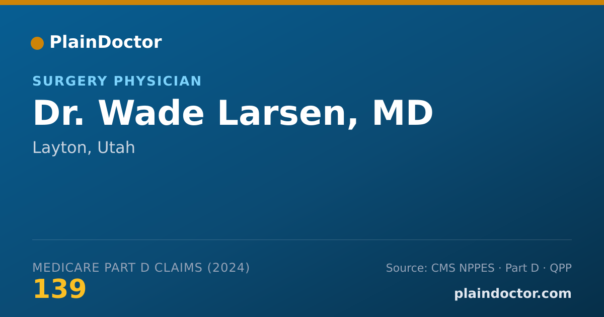 Shareable card for Wade Larsen, MD - Surgery Physician, Layton, UT