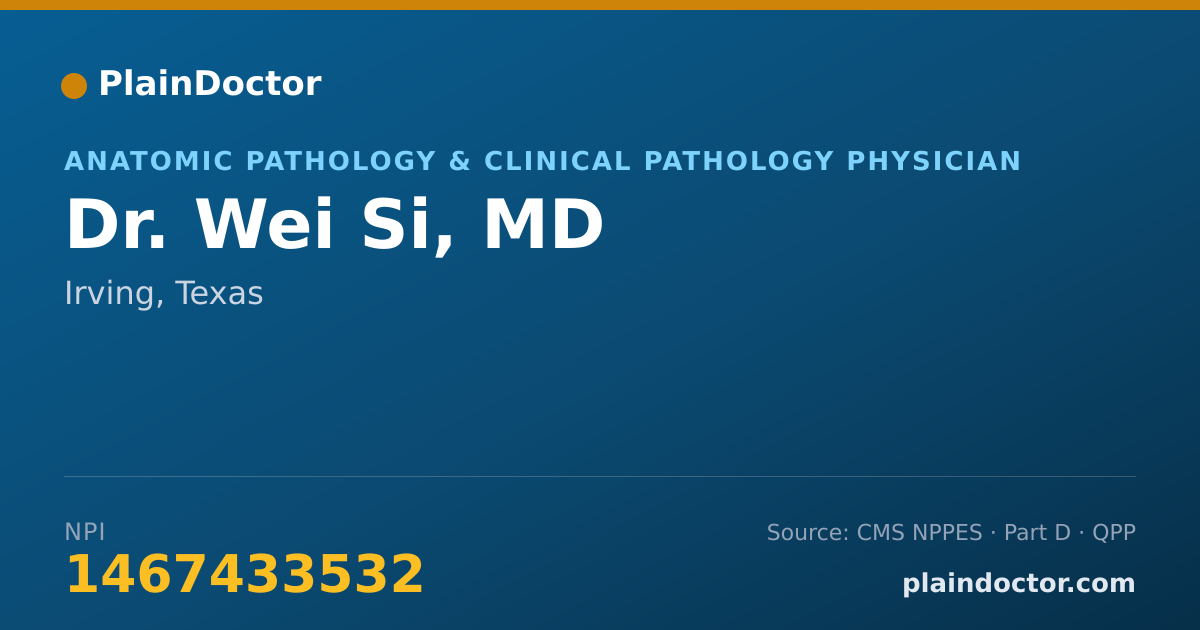 Shareable card for Wei Si, MD - Anatomic Pathology & Clinical Pathology Physician, Irving, TX