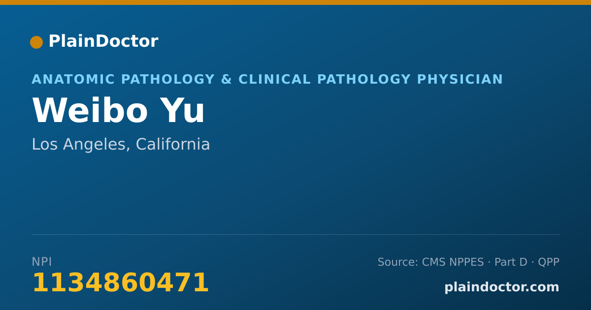 Shareable card for Weibo Yu - Anatomic Pathology & Clinical Pathology Physician, Los Angeles, CA