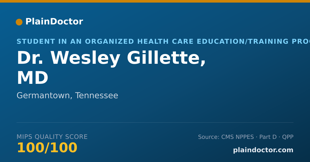 Shareable card for Wesley Gillette, MD - Student in an Organized Health Care Education/Training Program, Germantown, TN