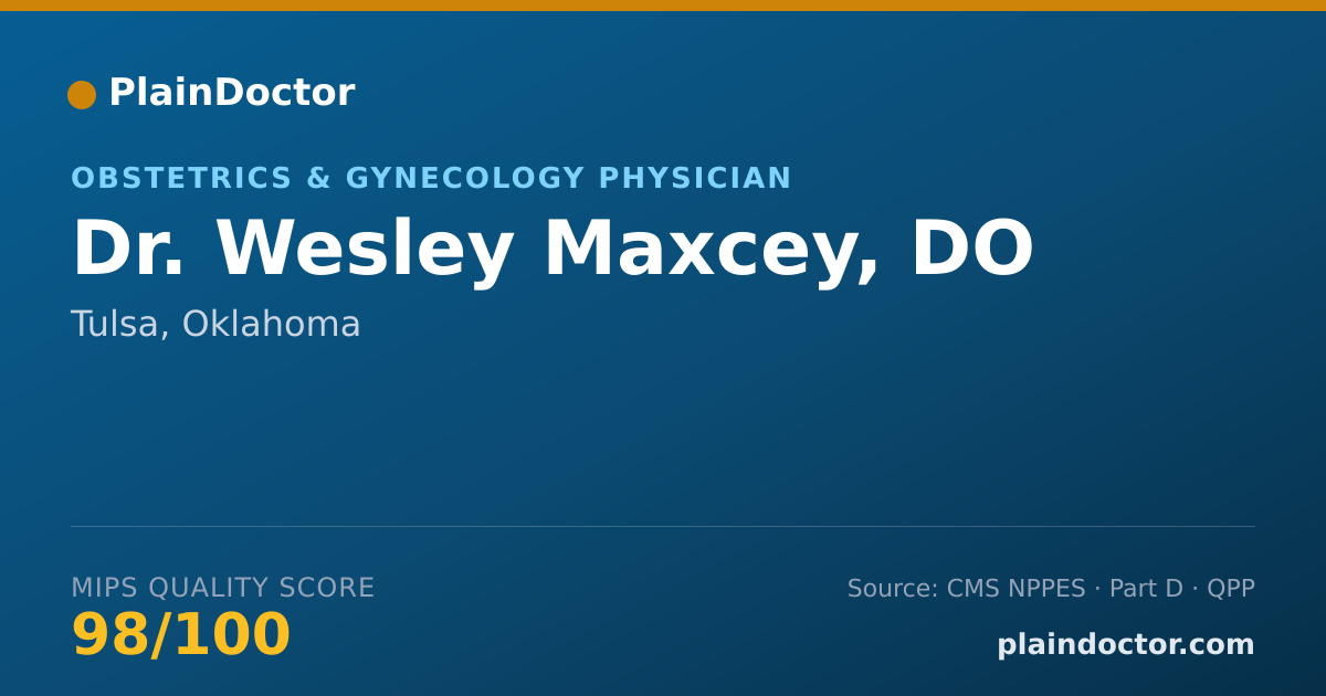 Shareable card for Wesley Maxcey, DO - Obstetrics & Gynecology Physician, Tulsa, OK
