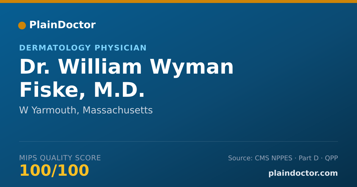 Shareable card for William Wyman Fiske, M.D. - Dermatology Physician, W Yarmouth, MA