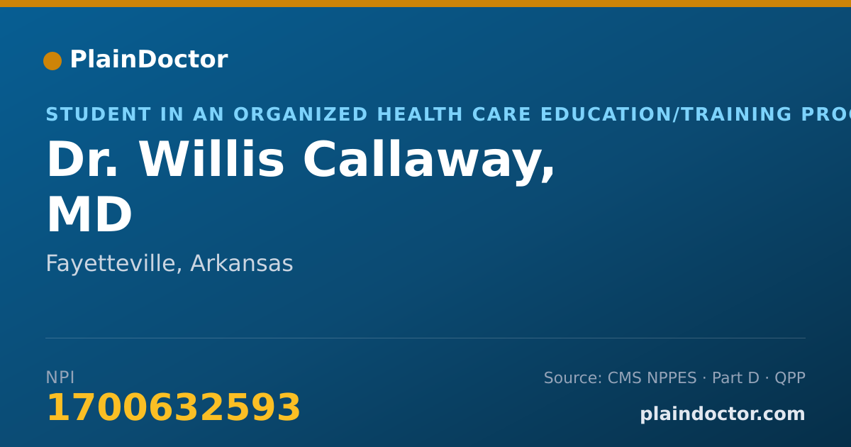 Shareable card for Willis Callaway, MD - Student in an Organized Health Care Education/Training Program, Fayetteville, AR