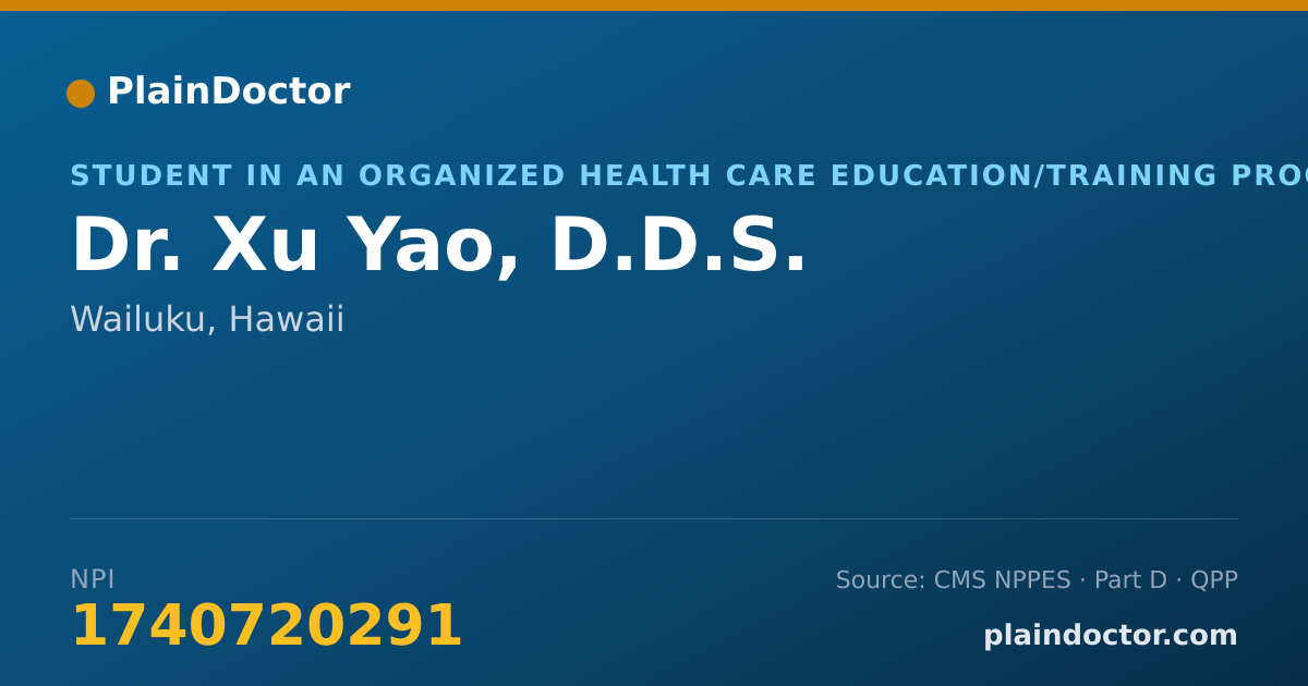 Shareable card for Xu Yao, D.D.S. - Student in an Organized Health Care Education/Training Program, Wailuku, HI