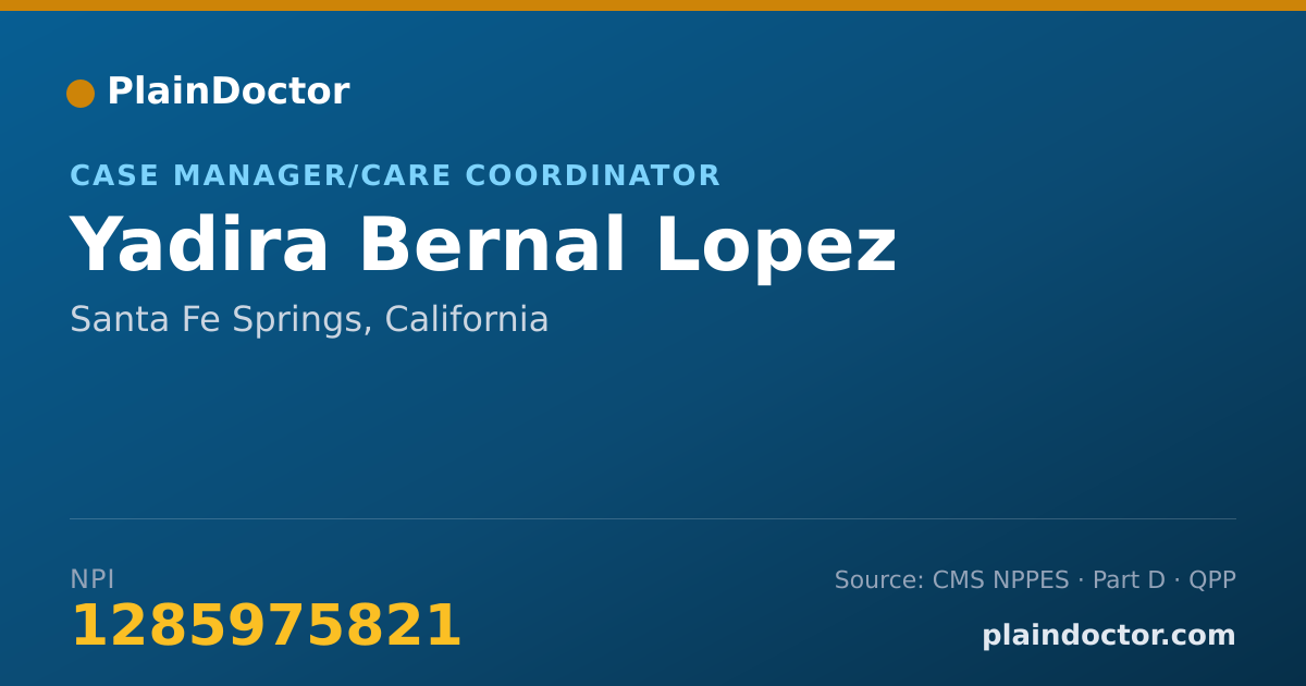 Shareable card for Yadira Bernal Lopez - Case Manager/Care Coordinator, Santa Fe Springs, CA