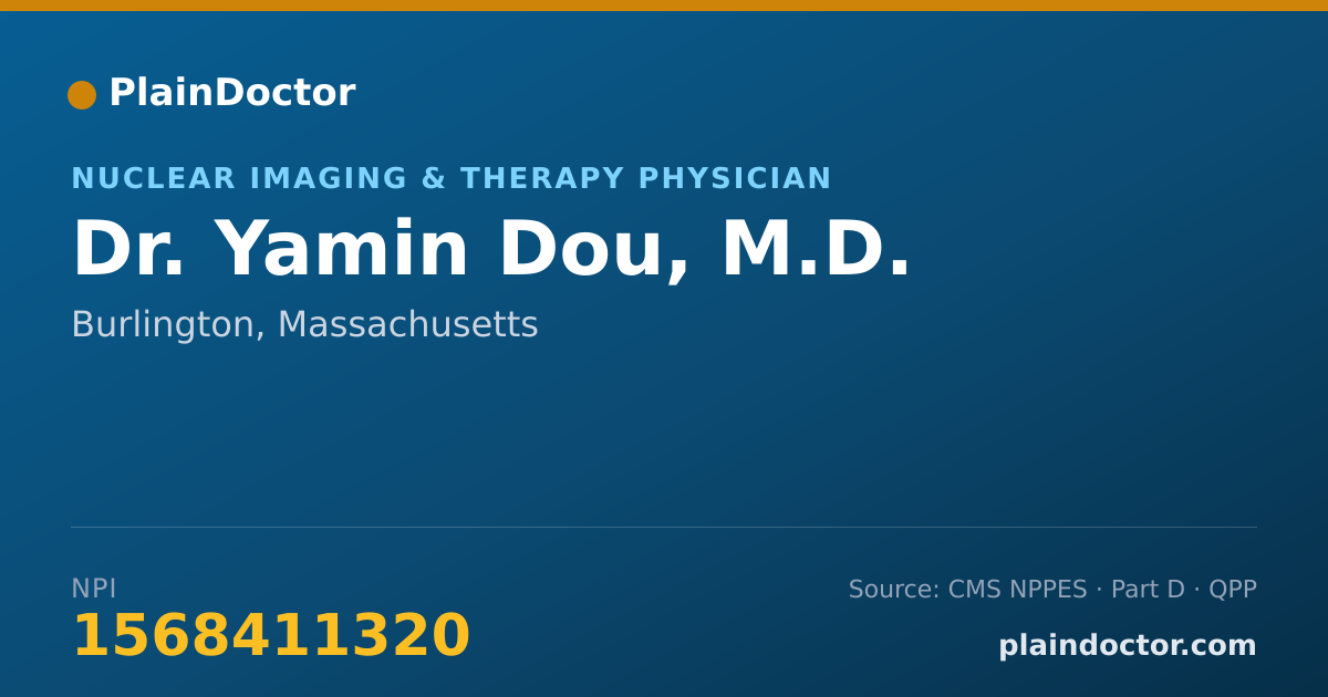 Shareable card for Yamin Dou, M.D. - Nuclear Imaging & Therapy Physician, Burlington, MA