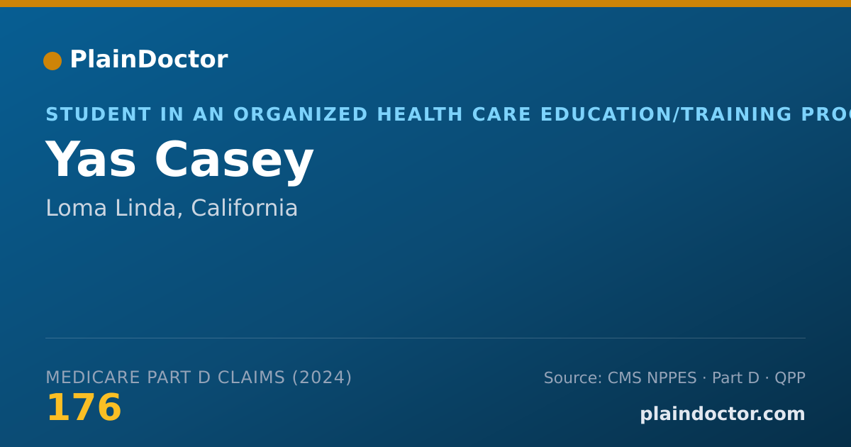 Shareable card for Yas Casey - Student in an Organized Health Care Education/Training Program, Loma Linda, CA