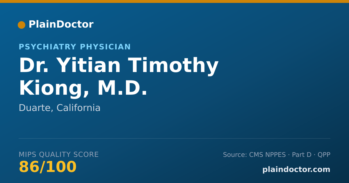 Shareable card for Yitian Timothy Kiong, M.D. - Psychiatry Physician, Duarte, CA