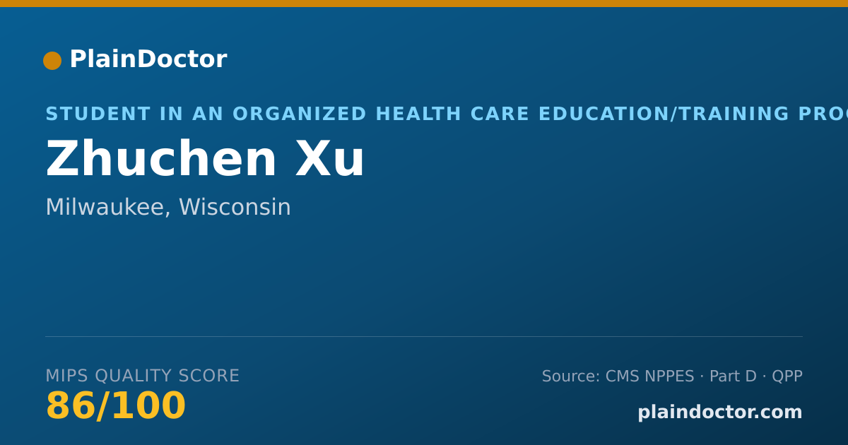 Shareable card for Zhuchen Xu - Student in an Organized Health Care Education/Training Program, Milwaukee, WI